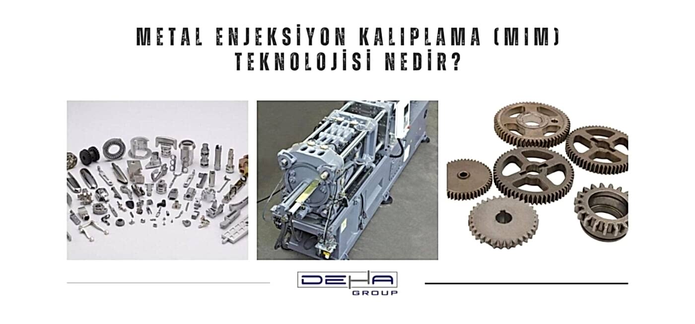 Metal Enjeksiyon Kalıplama (MIM) Teknolojisi Nedir?